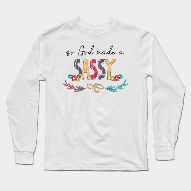 So God Made A Sassy Happy Mother's Day Long Sleeve T-Shirt by KIMIKA